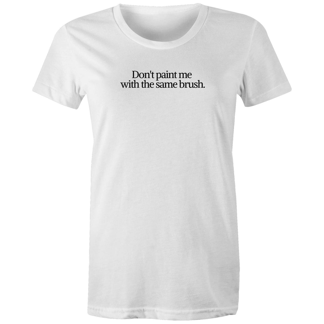 Don't paint me with the same brush - White Organic shirt