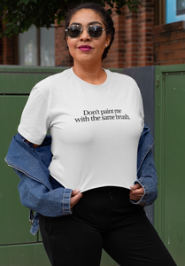 Don't paint me with the same brush - White Organic shirt